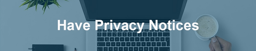 Have a Privacy Notices