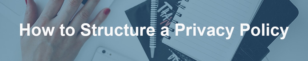 How to Structure a Privacy Policy